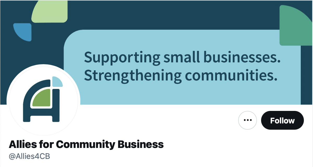 the top of the new Allies for Community Business twitter profile. text reads "Supporting small businesses. Strengthening communities."